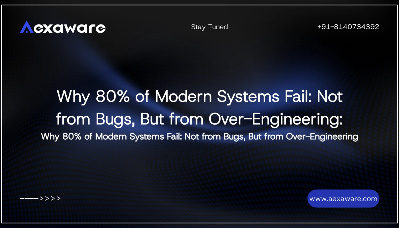 Why 80% of Modern Systems Fail: Not from Bugs, But from Over-Engineering